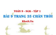 Bài 9 trang 35 Toán 9 Tập 1 Chân trời sáng tạo